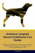Cover: American Leopard Hound (Catahoula Cur) Guide American Leopard Hound Guide Includes - Global Pet Care International