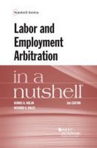 Enlarge image Cover: Labor and Employment Arbitration in a Nutshell - LEG Inc. (dba West Academic Publishing