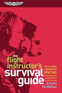 Enlarge image Cover: The Flight Instructor's Survival Guide - Aviation Supplies & Academics Inc