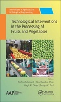 Cover: Technological Interventions in the Processing of Fruits and Vegetables - Apple Academic Press Inc.