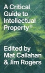 Cover: A Critical Guide to Intellectual Property - Zed Books Ltd