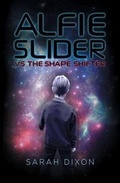 Cover: Alfie Slider vs the Shape Shifter - SilverWood Books Ltd