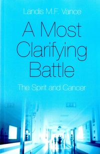 Enlarge image Cover: Most Clarifying Battle, A - The Spirit and Cancer - O Books