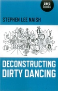Cover: Deconstructing Dirty Dancing - John Hunt Publishing