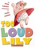Cover: Too Loud Lily - Scholastic Australia