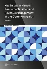 Enlarge image Cover: Key Issues in Natural Resource Taxation and Revenue Management in the Commonwealth - Commonwealth Secretariat