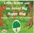 Cover: Little Acorn and the Great Big Happy Hug - Strawberry Jam Books