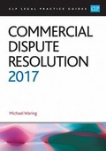 Cover: Commercial Dispute Resolution 2017 - College of Law Publishing