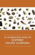 Cover: 53 interesting ways to support online learning 2016 - The Professional and Higher Partnership