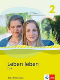 Abbildung von: Leben leben 2. Ethik. Ausgabe Baden-Württemberg - Klett