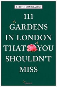 Abbildung von: 111 Gardens in London That You Shouldn't Miss - Emons Verlag