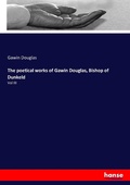 Cover: The poetical works of Gawin Douglas, Bishop of Dunkeld - Hansebooks