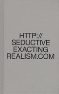 Cover: Seductive Exacting Realism - Sternberg Press