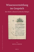 Cover: Wissensvermittlung im Gespraech. Eine Studie zu klassisch-arabischen Dialogen - Brill