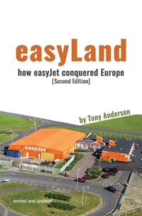 Enlarge image Cover: Easyland - How Easyjet Conquered Europe - Grosvenor House Publishing Ltd