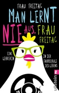 Cover: Man lernt nie aus, Frau Freitag! - Ullstein Taschenbuchverlag