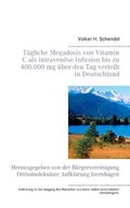 Cover: T&auml;gliche Megadosis von Vitamin C als intraven&ouml;se Infusion bis zu 400.000 mg &uuml;ber den Tag verteilt in Deutschland - Books on Demand