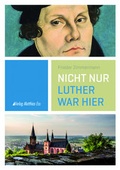 Cover: Nicht nur Luther war hier - Ess, Matthias