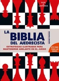 Cover: La biblia del ajedrecista : estrategias ilustradas para ir por delante en el juego - Editorial Acanto S.A.