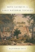 Cover: Maya Caciques in Early National Yucatan - University of Oklahoma Press