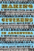 Cover: Making Citizens in Argentina - University of Pittsburgh Press