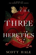 Cover: The Three Heretics - Scott Hale