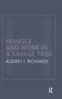Cover: Hunger and Work in a Savage Tribe - Routledge