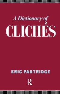 Abbildung von: A Dictionary of Cliches - Routledge