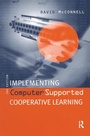 Cover: Implementing Computing Supported Cooperative Learning - Routledge