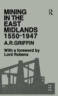 Cover: Mining in the East Midlands 1550-1947 - Routledge