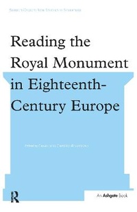 Enlarge image Cover: Reading the Royal Monument in Eighteenth-Century Europe - Routledge