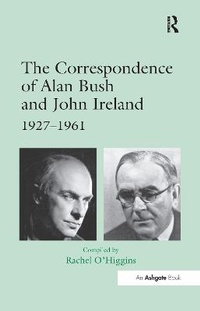 Abbildung von: The Correspondence of Alan Bush and John Ireland - Routledge