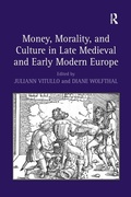 Cover: Money, Morality, and Culture in Late Medieval and Early Modern Europe - Routledge