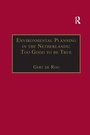Cover: Environmental Planning in the Netherlands: Too Good to be True - Routledge