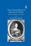 Cover: The Cultural World of Eleonora di Toledo - Routledge