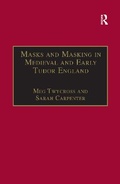 Cover: Masks and Masking in Medieval and Early Tudor England - Routledge