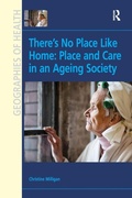 Cover: There's No Place Like Home: Place and Care in an Ageing Society - Routledge