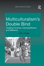 Cover: Multiculturalism's Double-Bind - Routledge