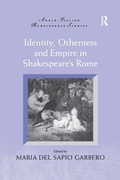 Cover: Identity, Otherness and Empire in Shakespeare's Rome - Routledge