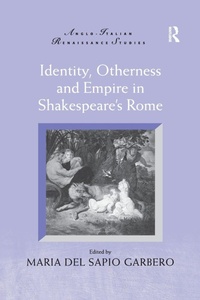 Enlarge image Cover: Identity, Otherness and Empire in Shakespeare's Rome - Routledge