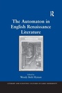 Cover: The Automaton in English Renaissance Literature - Routledge