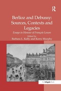 Cover: Berlioz and Debussy: Sources, Contexts and Legacies - Routledge