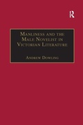 Cover: Manliness and the Male Novelist in Victorian Literature - Routledge