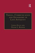 Cover: Travel, Communication and Geography in Late Antiquity - Routledge