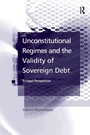 Cover: Unconstitutional Regimes and the Validity of Sovereign Debt - Routledge