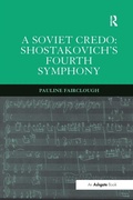 Cover: A Soviet Credo: Shostakovich's Fourth Symphony - Routledge