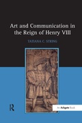 Cover: Art and Communication in the Reign of Henry VIII - Routledge