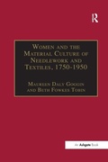 Cover: Women and the Material Culture of Needlework and Textiles, 1750-1950 - Routledge