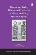 Cover: Rhetorics of Bodily Disease and Health in Medieval and Early Modern England - Routledge