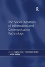 Cover: The Social Dynamics of Information and Communication Technology - Routledge